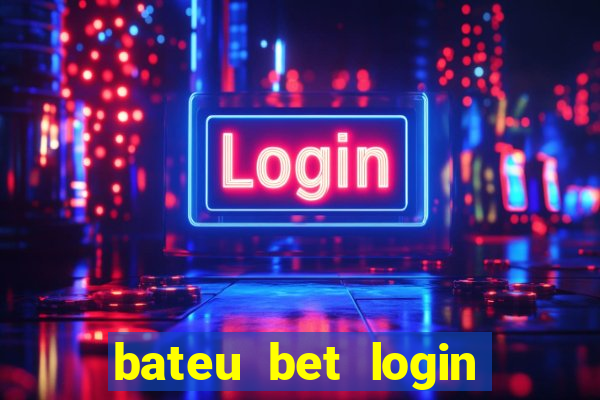 bateu bet login entrar na minha conta